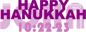 HAPPY HANUKKAH (John 10:22-23): December 21st-28th, 2010
