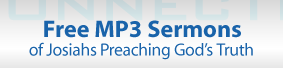 Free MP3 Sermons of Josiahs Preaching God�s Truth 